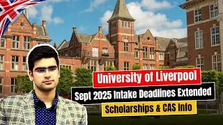 University of Liverpool UK | Sept 2025 Intake Deadlines Extended | Scholarships & CAS Info