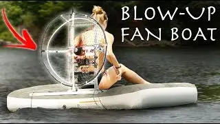 First Ever INFLATABLE ELECTRIC FAN BOAT! - Crazy DIY Project!!!