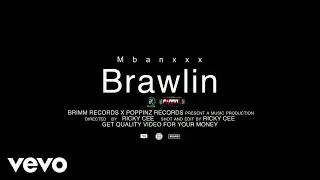 Mbanxxx - Brawlin (Official Music Video)