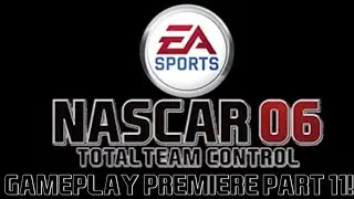 NASCAR 06: TOTAL TEAM CONTROL Gameplay Premiere Part 11!