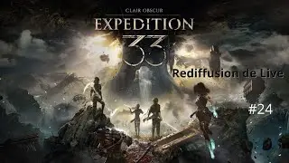 Clair Obscur: Exp&eacute;dition 33 &mdash; Live #24| On avance + Route 100% Succ&egrave;s Steam (47/55)