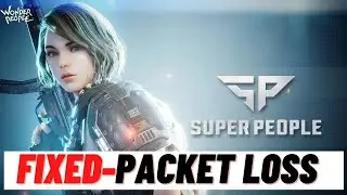 How to Fix Super People Packet Loss