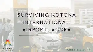 SURVIVING KOTOKA INTERNATIONAL AIRPORT IN ACCRA | PODBITES EP. 14 [ GHANA EDITION 🇬🇭  ]