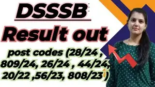 Dsssb result out post codes 28/24 , 809/24, 26/24 , 44/24, 20/22 ,56/23, 808/23 DSSSB latest result