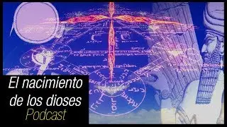 El nacimiento de los Dioses - Podcast