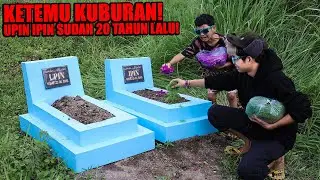 SEDIH!!! KITA MENEMUKAN KUBURAN ASLI UPIN IPIN YANG DI CARI SEMUA ORANG DI DUNIA!!!