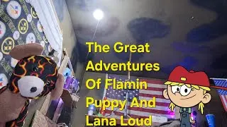 The Great Adventures Of Flamin Puppy And Lana Loud 