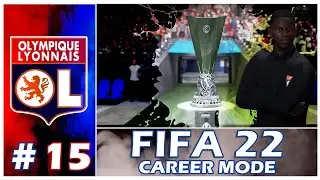 EUROPA LEAGUE FINAL!! | FIFA 22 Olympique Lyonnais Career Mode EP 15