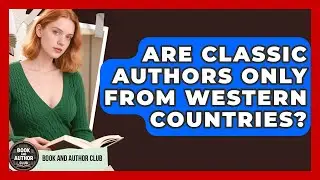 Are Classic Authors Only From Western Countries? | Book and Author Club News