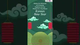 Happy Korean New Year 2023 Wishes, Greetings and Messages To Celebrate the Lunar New Year