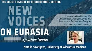 PONARS New Voices on Eurasia with Natalia Savelyeva
