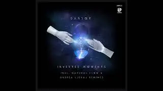 Dansor - Inverted Moments (Andrea Ljekaj Remix)