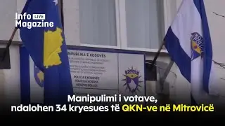 Manipulimi i votave, ndalohen 34 kryesues të QKN-ve në Mitrovicë - 01.02.2026