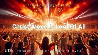 Christ Alone is Lord Of All | Christian Worship Song | 15 | @Lightsong_gh