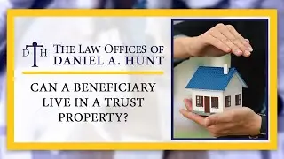 Can a Beneficiary Live in a Trust Property?