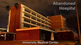 Abandoned Hospital - University Medical Center