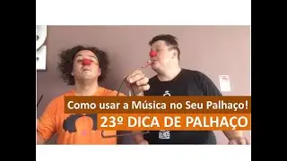 23º Dica de Palhaço - Como Usar a Música no Seu Palhaço?