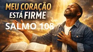 SALMO 108 – Meu Coração Está Firme em Deus | Louvor e Adoração Profética