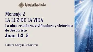 DIOS CON NOSOTROS | 2 LA LUZ DE LA VIDA | Juan 1:3-5