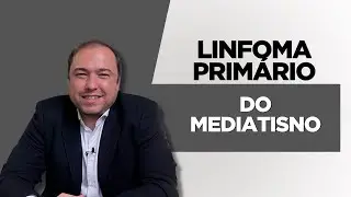 Linfoma Primário do Mediastino