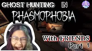 Ghost Hunting in Phasmophobia with Friends Part 1 (HELP US)