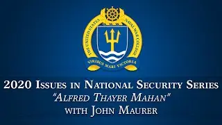 2020 Issues in National Security Lecture Series: John Maurer on Alfred Thayer Mahan