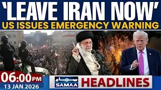 Iran Protest Updates | LEAVE IRAN NOW | US Warns Americans | 6 PM News Headlines | Samaa TV