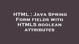 HTML : Java Spring Form fields with HTML5 boolean attributes