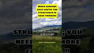 326 When someone says you're too structured in your thinking #smartcommunication #shorts