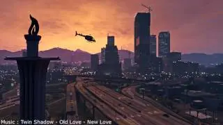 [GTA V Soundtrack] Twin Shadow - Old Love / New Love