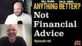 Not Financial Advice | Anything Better 56