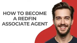 How to Become a Redfin Associate Agent - GUIDE!