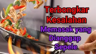 Cooking mistakes that are considered trivial #Indonesianculinary