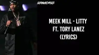 Meek Mill - Litty Ft. Tory Lanez (Lyrics)