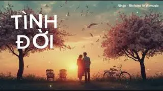TÌNH ĐỜI - Khúc hát - tình cảm - sâu lắng - by Richard le Aimusic 