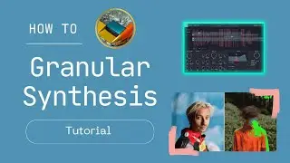 HOW TO GRANULAR SYNTHESIS (Flume, Quiet Bison, Odesza)