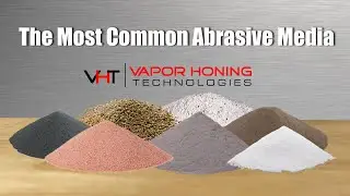 The Most Common Abrasives: Surface prep & finishing process - Vapor Honing Technologies