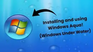 Installing and using Windows Aqua! (Windows Under Water)! Newbix Tech!