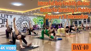 DAY-40 Intense Full Body Flexibility Workout Routine For Stretching & Mobility | Master Ranjeet | 