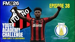 FM26 Youth Academy Challenge | Top of the Table Six-Pointer vs. Vitoria | ITUANO - Série B - Ep 38