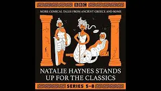 Natalie Haynes Stands Up for the Classics: Series 5-8: More comical tales from Ancient Greece and