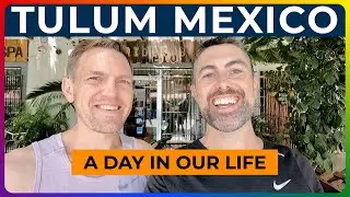 TULUM MEXICO - A Day In Our Life In Tulum