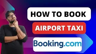 Как заказать такси в аэропорт на Booking.com [Краткое руководство]