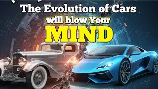 The Evolution of Cars will blow your Mind | #CarEvolution #AutomotiveHistory  #TheFutureIsNow