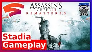 Assassin's Creed III: Remastered | Google Stadia | First Look