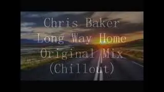 Chris Baker Long Way Home Original Mix