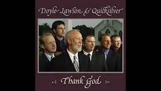 Thank God [2003] - Doyle Lawson & Quicksilver