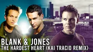 Blank & Jones ft. Anne Clark - The Hardest Heart (Kai Tracid Remix) [2002]