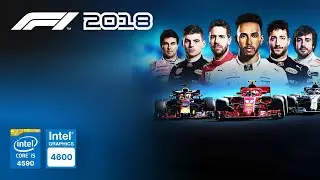 F1 2018 on Intel HD Graphics 4600 | Core i5-4590 & 8GB RAM