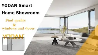 To Find Quality windows and Beautiful doors -- In YOOAN Smart Home Showroom